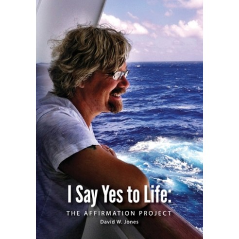 (영문도서) I Say Yes to Life: The Affirmation Project Paperback, David W Jones, English, 9781087988115