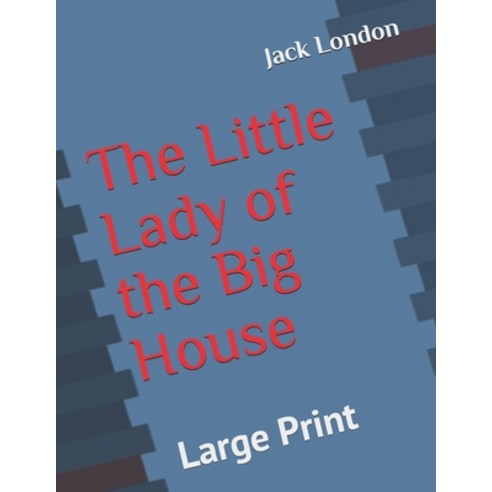 The Little Lady of the Big House: Large Print Paperback, Independently Published
