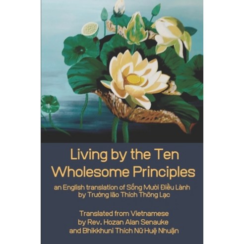 Living by the Ten Wholesome Principles: an English translation of S&#7889;ng M&#432;&#7901;i &#272;i... Paperback, Clearview Books