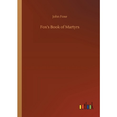 Fox''s Book of Martyrs Paperback, Outlook Verlag