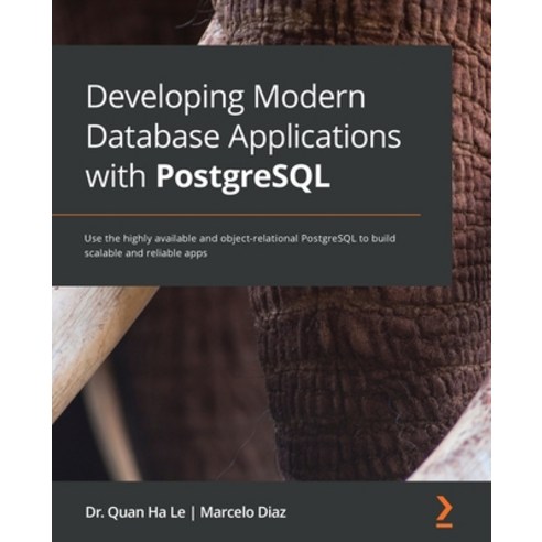 (영문도서) Developing Modern Database Applications with PostgreSQL: Use the highly available and object-... Paperback, Packt Publishing, English, 9781838648145