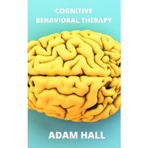 Cognitive Behavioral Therapy: A complete guide to learn how to overcome anxiety and depression Hardcover, Art of Freedom Ltd, English, 9781802100556