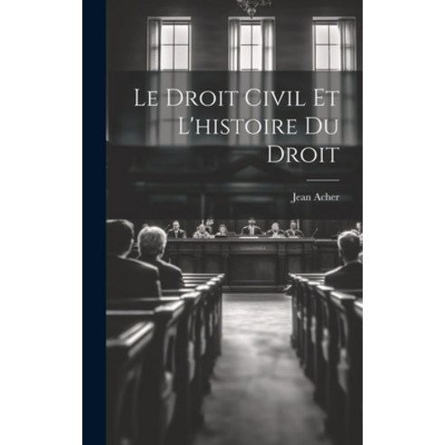 (영문도서) Le Droit Civil et L''histoire du Droit Hardcover, Legare Street Press, English, 9781019492260
