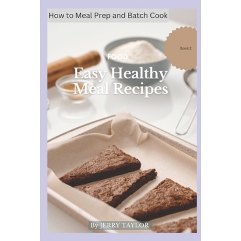 (영문도서) How to meal prep and Batch Cook: How to meal prep and Batch Cook Paperback, Independently Published, English, 9798860920163