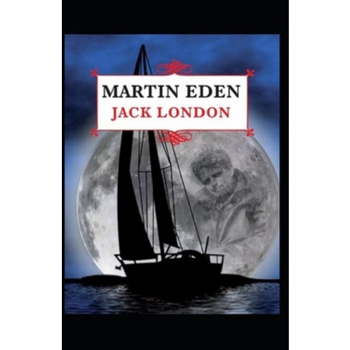 (영문도서) Martin Eden-Original Edition(Annotated) Paperback, Independently Published, English, 9798515554484