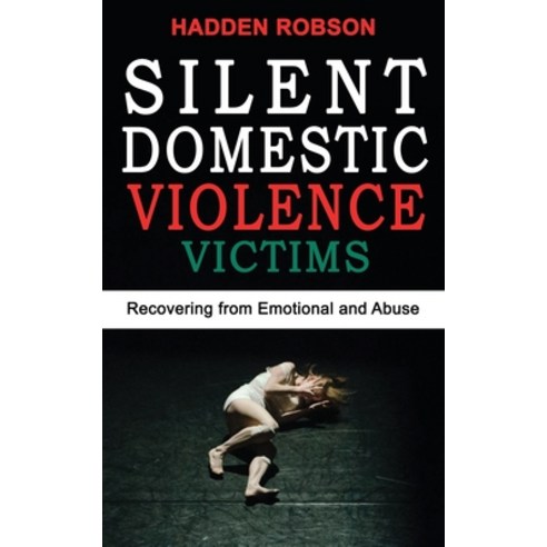 (영문도서) Silent Domestic Violence Victims: Narcissistic Abuse and Invisible Bruises! Healing from Dome... Paperback, Hadden Robson, English, 9781802762945