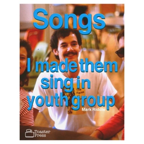 (영문도서) Songs I Made Them Sing in Youth Group Paperback, Independently Published, English, 9798876061072