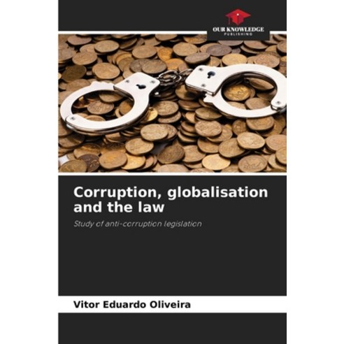 (영문도서) Corruption globalisation and the law Paperback, Our Knowledge Publishing, English, 9786206025290