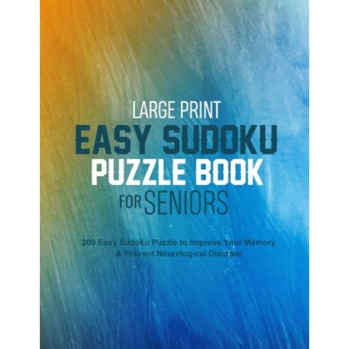 Large Print Easy Sudoku Puzzle Book for Seniors: 200 Easy Sudoku Puzzle to Improve Your Memory & Pre... Paperback, Independently Published, English, 9798559619071