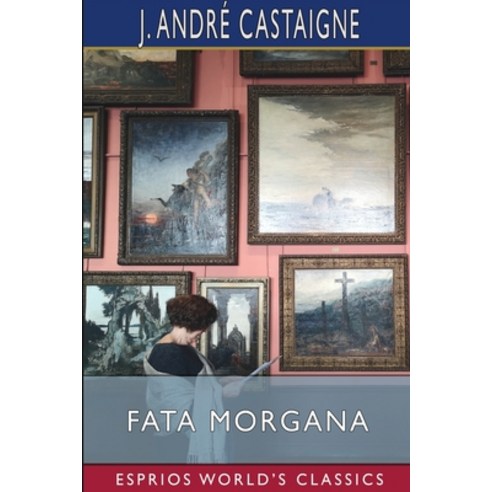 (영문도서) Fata Morgana (Esprios Classics): A Romance of Art Student Life in Paris Paperback, Blurb, English, 9798881341381
