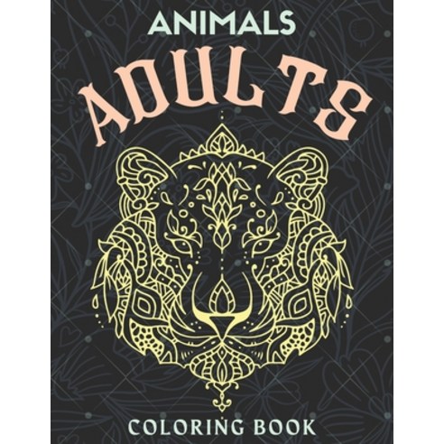 Animals Adults Coloring Book: Adults Patterns Relaxation with Stress Relieving Animal Coloring Desig... Paperback, Independently Published, English, 9798565774726