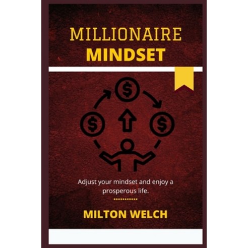(영문도서) Millionaire Mindset: The Painless Method of Thinking Which Creates Millionaire''s Mindset Paperback, Independently Published, English, 9798849659114