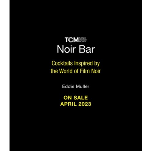 (영문도서) Eddie Muller''s Noir Bar: Cocktails Inspired by the World of Film Noir Hardcover, Running Press Adult, English, 9780762480623