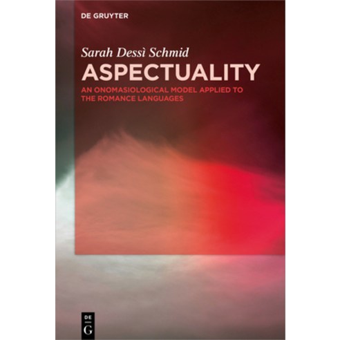 (영문도서) Aspectuality: An Onomasiological Model Applied to the Romance Languages Hardcover, de Gruyter, English, 9783110562071