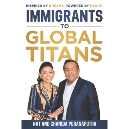 (영문도서) Immigrants To Global Titans: Inspired by dreams. Powered by heart. Paperback, Game Changer Publishing, English, 9781961189676
