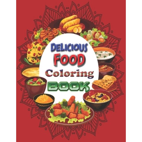 Delicious Food Coloring book: An Adult Coloring Book with Decadent Desserts Luscious Fruits Relaxi... Paperback, Independently Published, English, 9798732659399