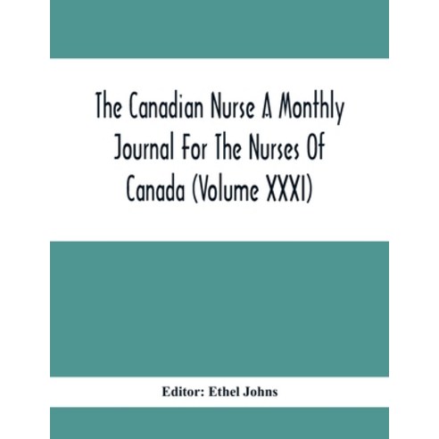 The Canadian Nurse A Monthly Journal For The Nurses Of Canada (Volume Xxxi) Paperback, Alpha Edition, English, 9789354416194