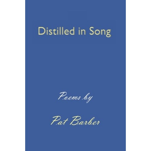 Distilled in Song Paperback, Independently Published, English, 9798733690131