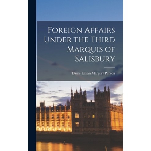 (영문도서) Foreign Affairs Under the Third Marquis of Salisbury Hardcover, Hassell Street Press, English, 9781014077165