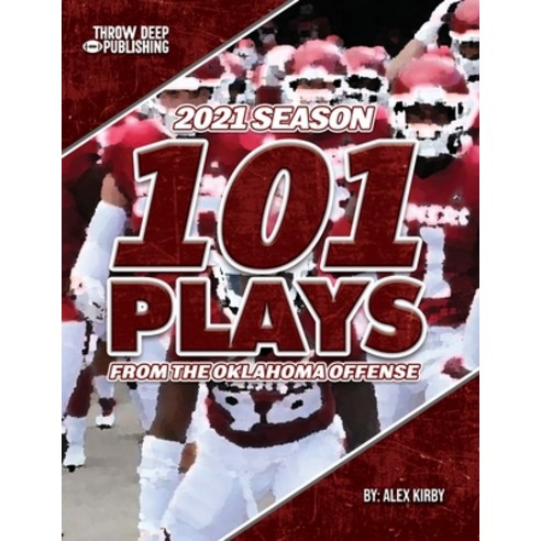 (영문도서) 101 Plays from the Oklahoma Offense: 2021 Season Paperback, Independently Published, English, 9798832955285