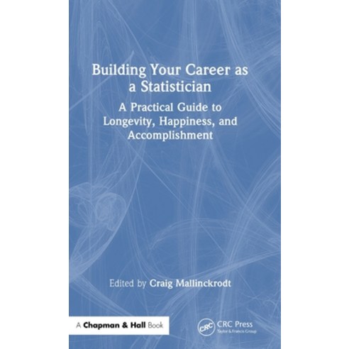 (영문도서) Building Your Career as a Statistician: A Practical Guide to Longevity Happiness and Accomp... Hardcover, CRC Press, English, 9781032368771