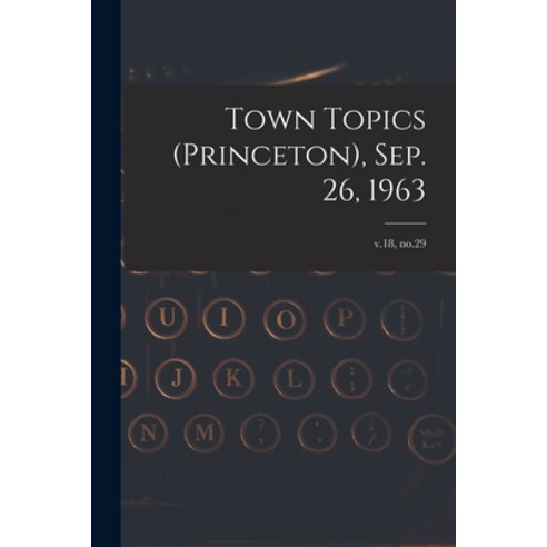 (영문도서) Town Topics (Princeton) Sep. 26 1963; v.18 no.29 Paperback, Hassell Street Press, English, 9781015042926