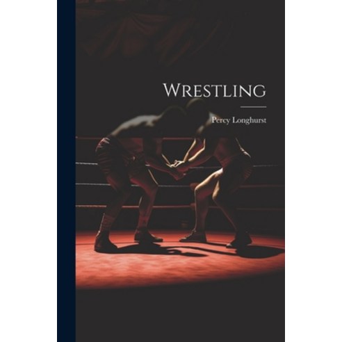 (영문도서) Wrestling Paperback, Hassell Street Press, English, 9781022884649