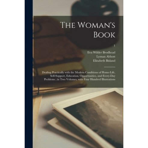 (영문도서) The Woman''s Book: Dealing Practically With the Modern Conditions of Home-life Self-support ... Paperback, Legare Street Press, English, 9781013992896