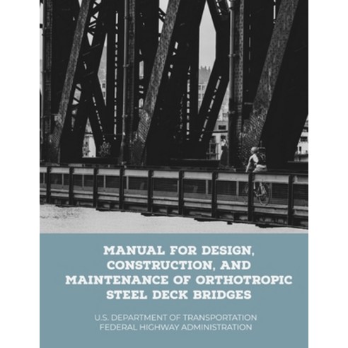Manual for Design Construction and Maintenance of Orthotropic Steel Deck Bridges Paperback, Independently Published