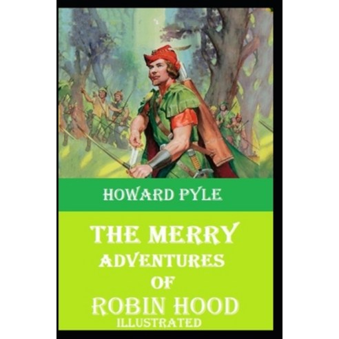 The Merry Adventures of Robin Hood Illustrated Paperback, Independently Published, English, 9798598578391