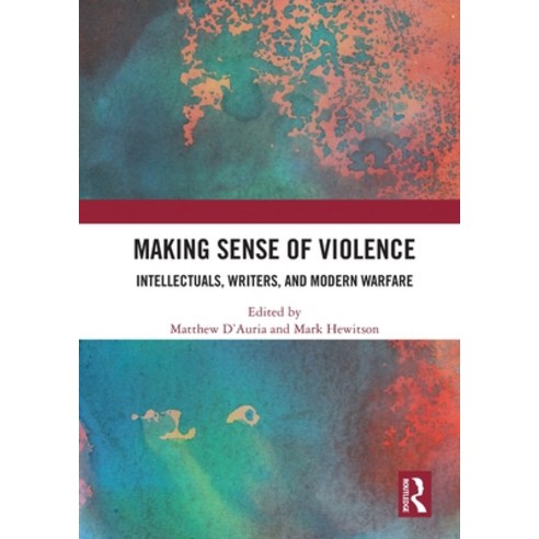 (영문도서) Making Sense of Violence: Intellectuals Writers and Modern Warfare Paperback, Routledge, English, 9780367534189