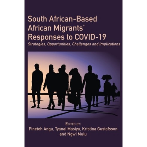 (영문도서) South African-Based African Migrants'' Responses to COVID-19: Strategies Opportunities Chall... Paperback, Langaa RPCID, English, 9789956552443