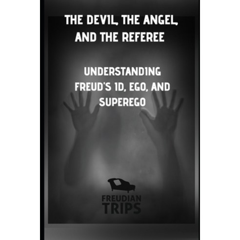 (영문도서) The Devil the Angel and the Referee: Understanding Freud''s Id Ego and Superego Paperback, Independently Published, English, 9798326400253