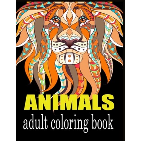 Animals Adult Coloring Book: Stress Relieving Designs to Color Fun and relaxing Animal Coloring Boo... Paperback, Independently Published, English, 9798585971969