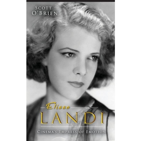 Elissa Landi: Cinema''s Empress of Emotion (hardback) Hardcover, BearManor Media, English, 9781629336329