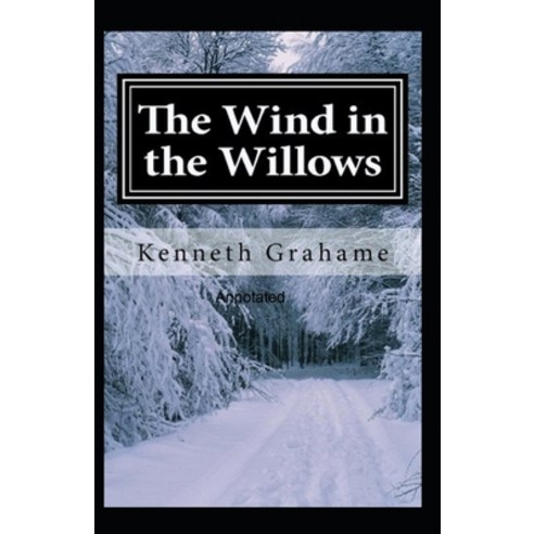 (영문도서) The Wind in the Willows Annotated Paperback, Independently Published, English, 9798518751767