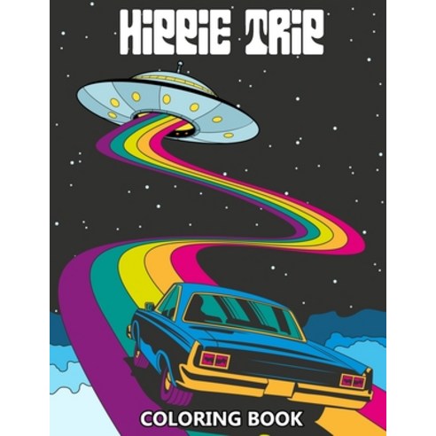 Hippie Trip Coloring Book: Trippy Designs for Stress Relief and Relaxation - The Stoner''s Psychedeli... Paperback, Independently Published, English, 9798697063439