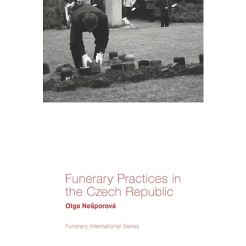 Funerary Practices in the Czech Republic Paperback, Emerald Publishing Limited