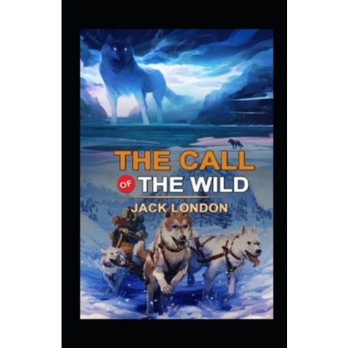 (영문도서) The Call of the Wild Annotated Paperback, Independently Published, English, 9798464396142