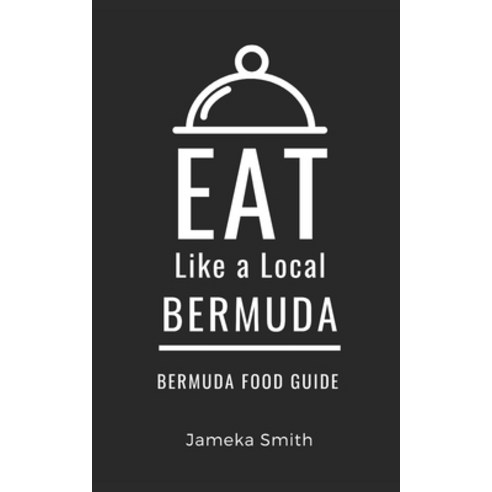 (영문도서) Eat Like a Local- Bermuda: Bermuda Food Guide Paperback, Independently Published, English, 9798852872319
