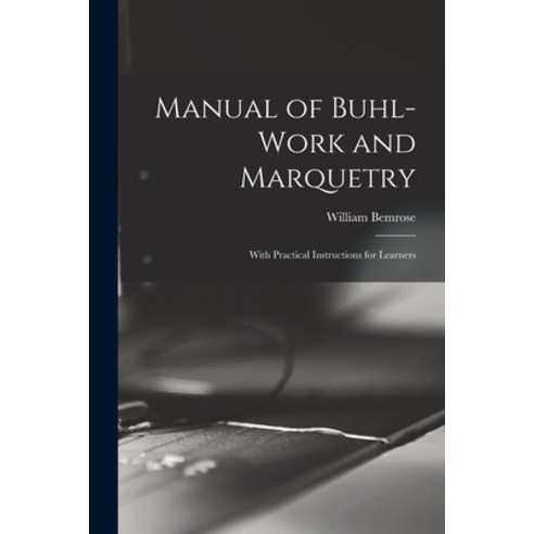 (영문도서) Manual of Buhl-work and Marquetry: With Practical Instructions for Learners Paperback, Legare Street Press, English, 9781013700866