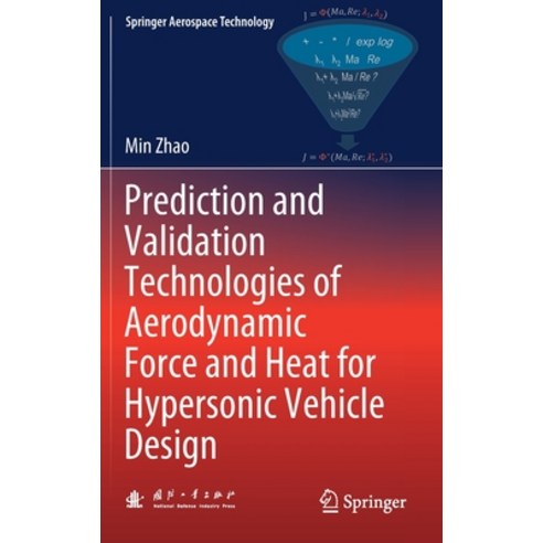 Prediction and Validation Technologies of Aerodynamic Force and Heat for Hypersonic Vehicle Design Hardcover, Springer, English, 9789813365254