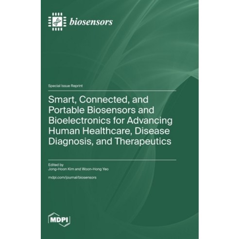 (영문도서) Smart Connected and Portable Biosensors and Bioelectronics for Advancing Human Healthcare ... Hardcover, Mdpi AG, English, 9783036591582