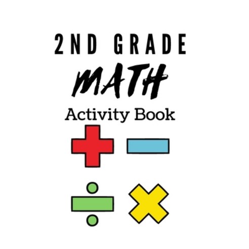 2nd Grade Math Activity Book: math basics add and subtract and much more! Paperback, Independently Published, English, 9798748292863