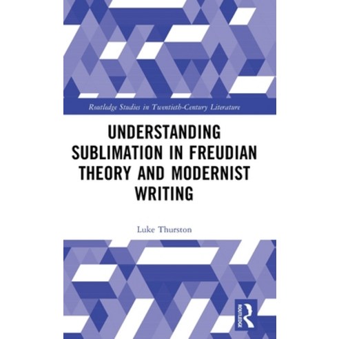 (영문도서) Understanding Sublimation in Freudian Theory and Modernist Writing Hardcover, Routledge, English, 9781032494456