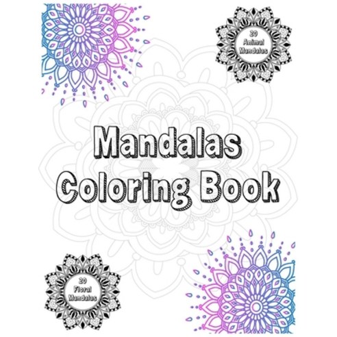 Mandalas Coloring Book: 20 Floral and 20 Animal Mandalas Paperback,  Independent