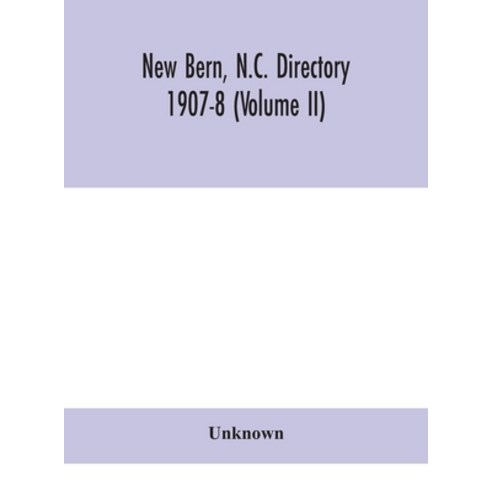 New Bern N.C. directory 1907-8 (Volume II) Hardcover, Alpha Edition