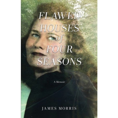 (영문도서) FLAWED HOUSES of FOUR SEASONS Paperback, Atmosphere Press, English, 9781639881499