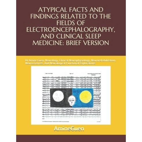 Atypical Facts and Findings Related to the Fields of Electroencephalography and Clinical Sleep Medi... Paperback, Independently Published, English, 9798589551136