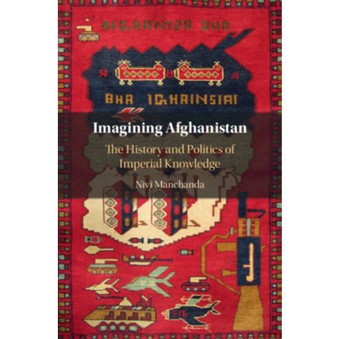 Imagining Afghanistan: The History and Politics of Imperial Knowledge Hardcover, Cambridge University Press